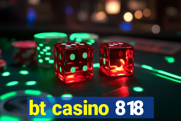 bt casino 818